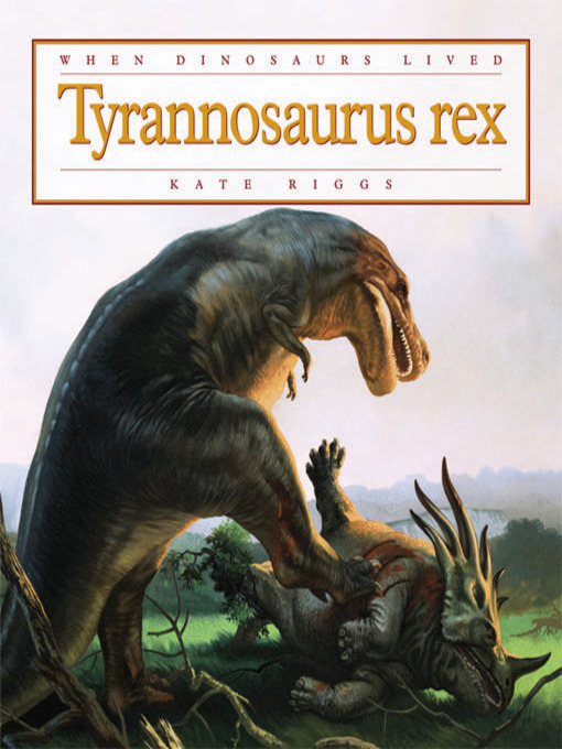 Title details for Tyrannosaurus rex by Kate Riggs - Available